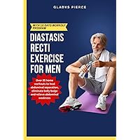 Diastasis Recti exercises for men: Over 35 home workouts to heal abdominal separation, eliminate belly bulge and relieve abdominal weakness (Beyond ... Navigating Diastasis Recti with exercises) Diastasis Recti exercises for men: Over 35 home workouts to heal abdominal separation, eliminate belly bulge and relieve abdominal weakness (Beyond ... Navigating Diastasis Recti with exercises) Paperback Kindle
