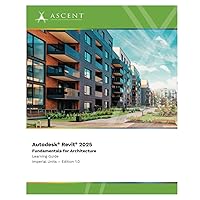 Autodesk Revit 2025: Fundamentals for Architecture (Imperial Units) Autodesk Revit 2025: Fundamentals for Architecture (Imperial Units) Paperback