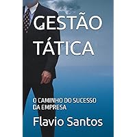 GESTÃO TÁTICA: O CAMINHO DO SUCESSO DA EMPRESA (JOGO DE ADULTO PARA ADULTOS) (Portuguese Edition)