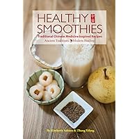 Healthy Smoothies: Traditional Chinese Medicine Inspired Recipes - Ancient Traditions, Modern Healing Healthy Smoothies: Traditional Chinese Medicine Inspired Recipes - Ancient Traditions, Modern Healing Paperback