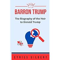 BARRON TRUMP: The biography of the heir to Donald trump BARRON TRUMP: The biography of the heir to Donald trump Paperback Kindle