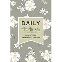 Daily Anxiety Log: Help You Track and Manage Anxiety Levels - Track Your Triggers, Symptoms and Moods. (Anxiety Tracker Journal)
