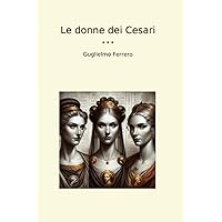 Le donne dei Cesari (Classic Books) (Italian Edition)