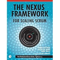 Nexus Framework for Scaling Scrum, The: Continuously Delivering an Integrated Product with Multiple Scrum Teams (The Professional Scrum Series) Nexus Framework for Scaling Scrum, The: Continuously Delivering an Integrated Product with Multiple Scrum Teams (The Professional Scrum Series) Kindle Paperback