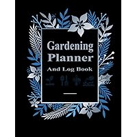 Garden Log Book: Gardening Organizer To Track Plant Profiles Details and Growing Notes