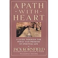 A Path with Heart: A Guide Through the Perils and Promises of Spiritual Life A Path with Heart: A Guide Through the Perils and Promises of Spiritual Life Paperback Audible Audiobook Kindle Audio CD Spiral-bound