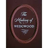 The Making Of Wedgwood