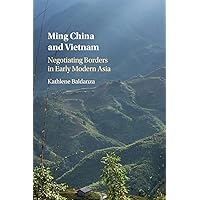 Ming China and Vietnam: Negotiating Borders in Early Modern Asia Ming China and Vietnam: Negotiating Borders in Early Modern Asia Paperback Kindle Hardcover