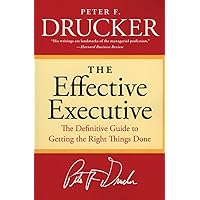 The Effective Executive: The Definitive Guide to Getting the Right Things Done (Harperbusiness Essentials) The Effective Executive: The Definitive Guide to Getting the Right Things Done (Harperbusiness Essentials) Paperback Audible Audiobook Kindle Hardcover Audio CD