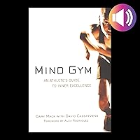 Mind Gym: An Athlete's Guide to Inner Excellence Mind Gym: An Athlete's Guide to Inner Excellence Paperback Audible Audiobook Kindle Hardcover Spiral-bound
