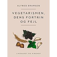Vegetarismen, dens fortrin og fejl (Danish Edition)