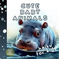 Cute Baby Animals | Haiku For Kids: 40 Beautiful Full Color Paintings of Anaimal Babies With Short Poems About It | Haiku Baby | My First Poems