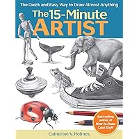 The 15-Minute Artist: The Quick and Easy Way to Draw Almost Anything The 15-Minute Artist: The Quick and Easy Way to Draw Almost Anything Paperback