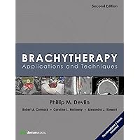 Brachytherapy: Applications and Techniques Brachytherapy: Applications and Techniques Hardcover Kindle
