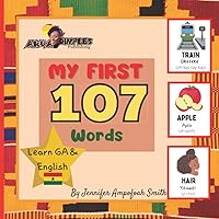 My First 107 Words | Learn GA and English: Learn English & GA, For Children, Learn GA, Language Book, EAL Book, Bilingual Books, First Words, Learn Ghana Language My First 107 Words | Learn GA and English: Learn English & GA, For Children, Learn GA, Language Book, EAL Book, Bilingual Books, First Words, Learn Ghana Language Paperback Kindle