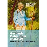 Gertrude Duby Blom (1901-1993). Combattante de la résistance