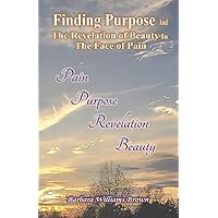 Finding Purpose & The Revelation of Beauty in the Face of Pain