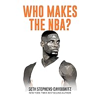 Who Makes the NBA?: Data-Driven Answers to Basketball's Biggest Questions Who Makes the NBA?: Data-Driven Answers to Basketball's Biggest Questions Paperback Kindle Hardcover