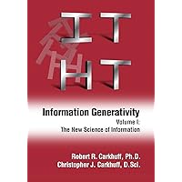 Information Generativity: Volume 1: The New Science of Information Information Generativity: Volume 1: The New Science of Information Paperback