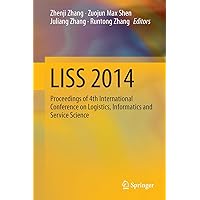 LISS 2014: Proceedings of 4th International Conference on Logistics, Informatics and Service Science LISS 2014: Proceedings of 4th International Conference on Logistics, Informatics and Service Science Paperback Kindle