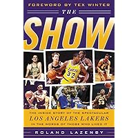 The Show: The Inside Story of the Spectacular Los Angeles Lakers in the Words of Those Who Lived It The Show: The Inside Story of the Spectacular Los Angeles Lakers in the Words of Those Who Lived It Hardcover Kindle Audible Audiobook Audio CD