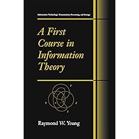 A First Course in Information Theory (Information Technology: Transmission, Processing and Storage) A First Course in Information Theory (Information Technology: Transmission, Processing and Storage) Kindle Hardcover Paperback
