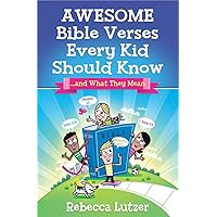Awesome Bible Verses Every Kid Should Know: …and What They Mean Awesome Bible Verses Every Kid Should Know: …and What They Mean Paperback Kindle