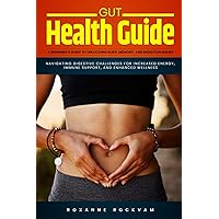 Gut Health Guide: A Beginner's Guide to Unlocking Sleep, Memory, and Digestion Issues