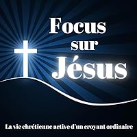 Focus sur Jésus