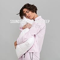 Sounds to Help You Sleep All Night Long – Music Therapy to Cure Insomnia, Music for Bedtime, Baby Sleep, Nap Time, Relaxation, Healing Meditation & Nature Sounds Sounds to Help You Sleep All Night Long – Music Therapy to Cure Insomnia, Music for Bedtime, Baby Sleep, Nap Time, Relaxation, Healing Meditation & Nature Sounds MP3 Music