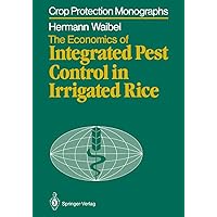 The Economics of Integrated Pest Control in Irrigated Rice: A Case Study from the Philippines (Crop Protection Monographs) The Economics of Integrated Pest Control in Irrigated Rice: A Case Study from the Philippines (Crop Protection Monographs) Hardcover Paperback