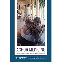 Aghor Medicine: Pollution, Death, and Healing in Northern India Aghor Medicine: Pollution, Death, and Healing in Northern India Paperback Mass Market Paperback