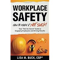 Workplace Safety: How to Make It Not Suck!: Your 