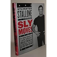 Sly Moves: My Proven Program to Lose Weight, Build Strength, Gain Will Power, and Live your Dream Sly Moves: My Proven Program to Lose Weight, Build Strength, Gain Will Power, and Live your Dream Hardcover Audible Audiobook Audio CD