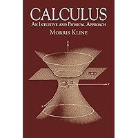 Calculus: An Intuitive and Physical Approach (Second Edition) (Dover Books on Mathematics) Calculus: An Intuitive and Physical Approach (Second Edition) (Dover Books on Mathematics) Paperback Kindle