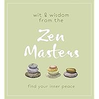 Wit and Wisdom from the Zen Masters: Find Your Inner Peace Wit and Wisdom from the Zen Masters: Find Your Inner Peace Paperback