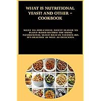 What is Nutritional Yeast? and other - cookbook: Want to add cheesy, nutty flavor to plant-based recipes? Try using nutritional yeast! Rich in vitamin B12, it's healthy as well as delicious.