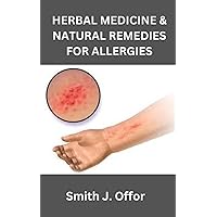 HERBAL MEDICINE & NATURAL REMEDIES FOR ALLERGIES HERBAL MEDICINE & NATURAL REMEDIES FOR ALLERGIES Paperback Kindle
