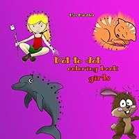 Dot to Dot coloring book Girls: A lot of fun for girls age 4 to 10