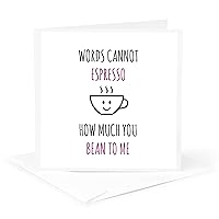 3dRose Words Cannot Espresso How Much You Bean to Me - Greeting Card, 6