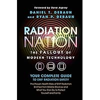 Radiation Nation: Fallout of Modern Technology - Your Complete Guide to EMF Protection & Safety: The Proven Health Risks of Electromagnetic Radiation (EMF) & What to Do Protect Yourself & Family Radiation Nation: Fallout of Modern Technology - Your Complete Guide to EMF Protection & Safety: The Proven Health Risks of Electromagnetic Radiation (EMF) & What to Do Protect Yourself & Family Paperback Audible Audiobook