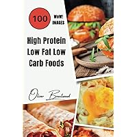 High Protein Low Fat Low Carb 100 Healthy Recipes Cookbook: Simple Meals and Strategies for a Nourished Lifestyle with Pictures High Protein Low Fat Low Carb 100 Healthy Recipes Cookbook: Simple Meals and Strategies for a Nourished Lifestyle with Pictures Paperback Kindle Hardcover