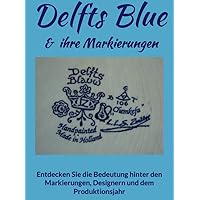 Delfts Blue und ihre Markierungen erklärt (German Edition)