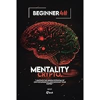 Crypto Mentality: Uncover the Hidden Potential of Cryptocurrencies and Kickstart Your Empire. (Cryptocurrency Guide) (Portuguese Edition) Crypto Mentality: Uncover the Hidden Potential of Cryptocurrencies and Kickstart Your Empire. (Cryptocurrency Guide) (Portuguese Edition) Kindle Hardcover