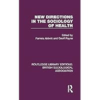 New Directions in the Sociology of Health (Routledge Library Editions: British Sociological Association) New Directions in the Sociology of Health (Routledge Library Editions: British Sociological Association) Hardcover