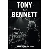 Tony Bennett Biography: Life and harmony with The Zen