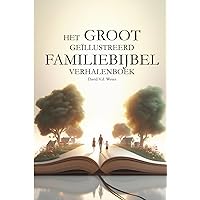 Het Groot Geïllustreerd Familiebijbel Verhalenboek (Dutch Edition) Het Groot Geïllustreerd Familiebijbel Verhalenboek (Dutch Edition) Kindle Hardcover Paperback