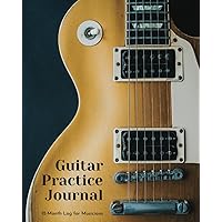 Guitar Practice Journal: 12 Month Log for Musicians (Electric Guitar Version) (Music Practice Journals)