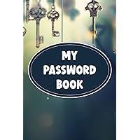 My Password Book: My Password organizer logbook, Login and Private Information Keeper with internet password organizer Alphabetical Password Book with Internet Address and Password Organizer Notebook