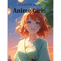 Anime Girls Coloring Book: A Vibrant World of Manga Art: Unlock Your Inner Artist with 40 Exquisite Manga Girl Illustrations to Color and Explore, Hardcover